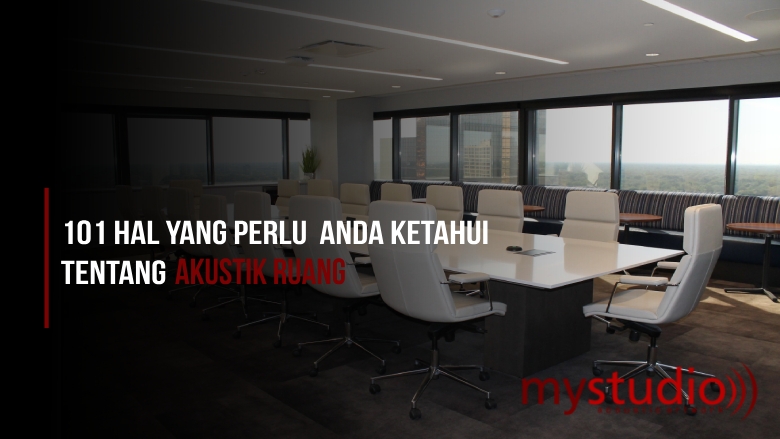 101 Hal yang Perlu Anda Ketahui Tentang Akustik Ruang